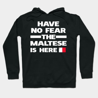 No Fear Maltese Is Here Malta Hoodie